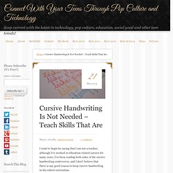 Cursive Handwriting Is Not Needed - Teach Skills That Are