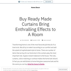 Buy Ready Made Curtains Bring Enthralling Effects to A Room – Home Decor