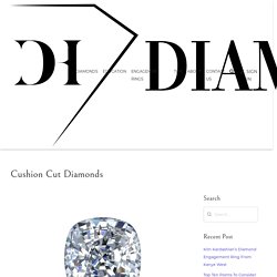Cushion Cut Diamonds