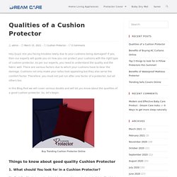 Cushion Protector- What are the qualities of a good cushion protector?