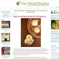 Egg Custard Buns Recipe (Lai Wong Bao)