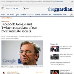 Facebook, Google and Twitter: custodians of our most intimate se