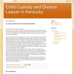 Child Custody and Divorce Lawyer in Kentucky: A Lawyer at kentucky should be advisable