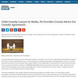 Child Custody Lawyer In Media, PA Provides Crucial Advice For Custody Agreements - Money - Frontal Report