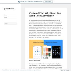 Custom ROM: Why Don’t You Need Them Anymore? – James Boond