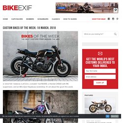 Custom Bikes Of The Week: 18 March, 2018
