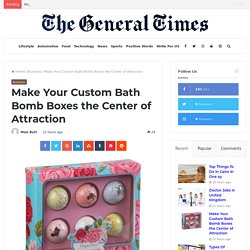 Make Your Custom Bath Bomb Boxes the Center of Attraction