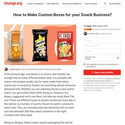 How to Make Custom Boxes for your Snack Business?