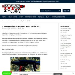3 Accessories to Buy For Your Golf Cart