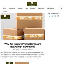 Why Are Custom Printed Cardboard Boxes High In Demand?