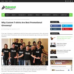 Why Custom T-shirts Are Best Promotional Giveaway?