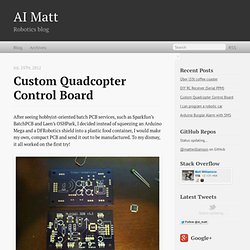 Custom Quadcopter Control Board - AI Matt