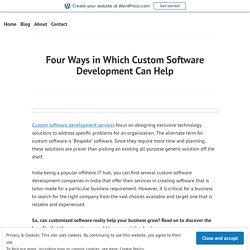 Four Ways in Which Custom Software Development Can Help