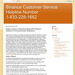 Binance Customer Service Helpline Number 1-833-228-1682: Digital Currency Trading Exchange With Attractive Features For Enhanced User Experience