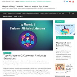 Top 9 Magento 2 Customer Attributes Extensions - Magetop Blog