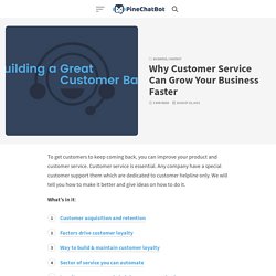 Why Customer Service Can Grow Your Business Faster - PineChatBot