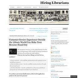 Customer Service Experience Outside the Library World Can Make Your Resume Stand Out