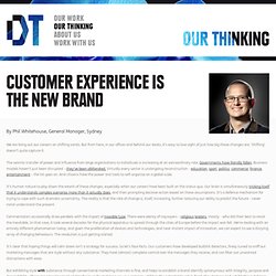 Customer experience is the new brand — DT
