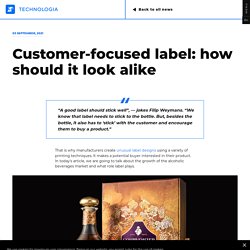 Customer-focused label: how should it look alike - TECHNOLOGIA JSC