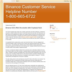 Binance Customer Service Helpline Number 1-800-665-6722: Binance CEO offers the solution after Cryptopia Hack