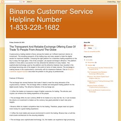 Binance Customer Service Helpline Number 1-833-228-1682: The Transparent And Reliable Exchange Offering Ease Of Trade To People From Around The Globe