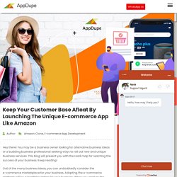 Keep your customer base afloat by launching the unique E-commerce app like Amazon - Blog
