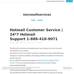 24*7 Hotmail Support 1-888-410-9071 – microsoftservices