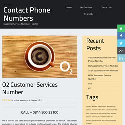 O2 Customer Service Contact Number - 0844 800 33100