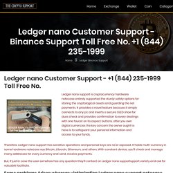 Ledger nano Customer Support - +1 (844) 235-1999 Binance Support Toll Free No.