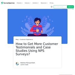 Get More Customer Testimonials and Case Studies Using NPS Surveys