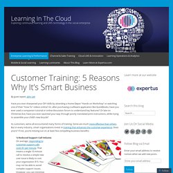 Customer Training: 5 Reasons Why It’s Smart Business