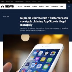 Supreme Court to rule if customers can sue Apple claiming App Store is illegal monopoly