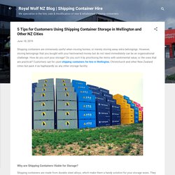 5 Tips for Customers Using Shipping Container Storage in Wellington and Other NZ Cities