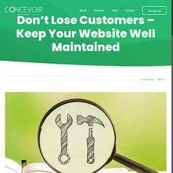 Don’t Lose Customers – Keep Your Website Well Maintained - Concevoir Web Services