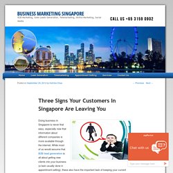 Three Signs Your Customers In Singapore Are Leaving You