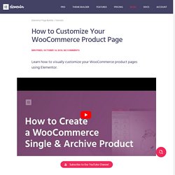 How to Customize Your WooCommerce Product Page - Elementor