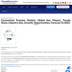 Customized Premixe Market: Global Key Players, Trends, Share, Industry Size, Growth, Opportunities, Forecast To 2023