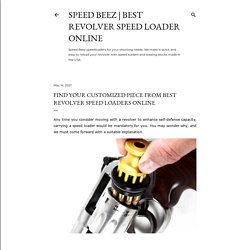 Find Your Customized Piece from Best Revolver Speed Loaders Online