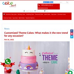 Customized Theme Cakes: What makes it the new trend for any occasion?