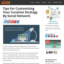 Customizing Your Social Media Curation Strategy for Each Network