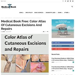Medical Book Free: Color Atlas Of Cutaneous Excisions And Repairs - Share Ebook Medical Free Download