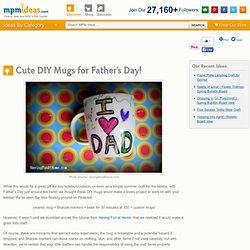 Cute DIY Mugs for Father’s Day!