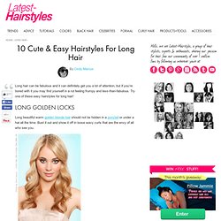 10 Easy Hairstyles For Long Hair - Pictures, How To's, Products And Tips!