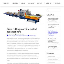 Tube cutting machine is ideal for short runs