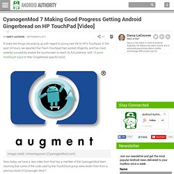 CyanogenMod 7 Making Good Progress Getting Android Gingerbread on HP TouchPad [Video]