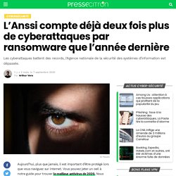 L'Anssi compte déjà deux fois plus de cyberattaques par ransomware que l'année dernière