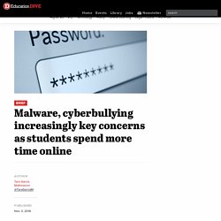 Malware, cyberbullying increasingly key concerns as students spend more time online
