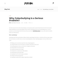 Why Cyberbullying is a Serious Problem?