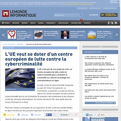 L'UE veut se doter d'un centre européen de lutte contre la cybercriminalité