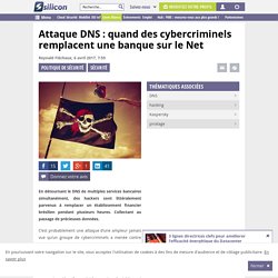 Attaque DNS : quand des cybercriminels remplacent une banque en ligne